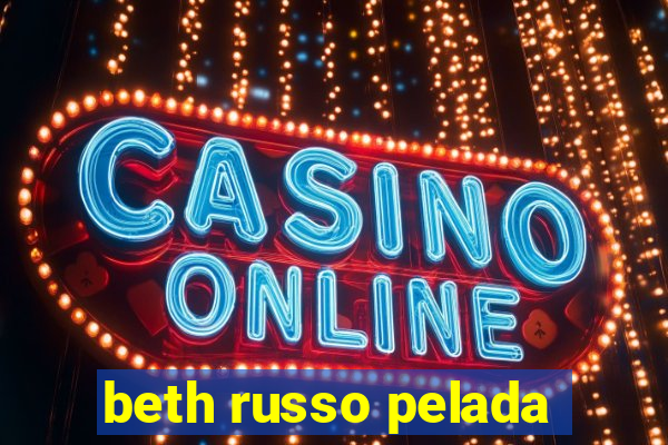 beth russo pelada